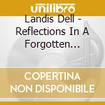 Landis Dell - Reflections In A Forgotten Language cd musicale di Landis Dell