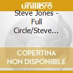 Steve Jones - Full Circle/Steve Jones Live Unplugged cd