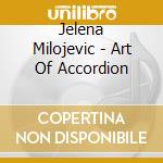 Jelena Milojevic - Art Of Accordion cd