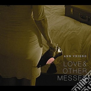 Ann Vriend - Love & Other Messes cd musicale di Ann Vriend