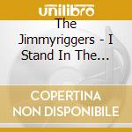 The Jimmyriggers - I Stand In The Weeds cd