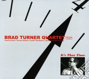 Brad Turner Quartet - It's That Time cd musicale di Brad turner quartet