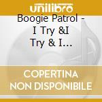 Boogie Patrol - I Try &I Try & I Don'T Know What To Do cd