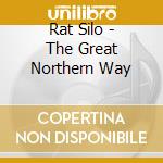 Rat Silo - The Great Northern Way cd