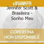 Jennifer Scott & Brasileira - Sonho Meu cd musicale di Jennifer scott & bra