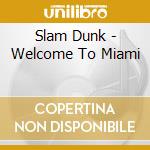 Slam Dunk - Welcome To Miami cd