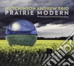 Andrew Hutchinson Trio - Prairie Modern