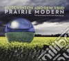 Andrew Hutchinson Trio - Prairie Modern cd