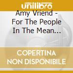 Amy Vriend - For The People In The Mean Time cd