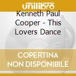 Kenneth Paul Cooper - This Lovers Dance cd