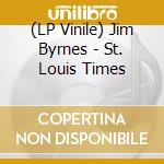 (LP Vinile) Jim Byrnes - St. Louis Times vinile