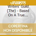 Writers' Guild (The) - Based On A True Story cd