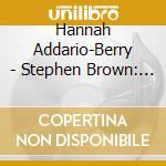 Hannah Addario-Berry - Stephen Brown: Lady In The East cd musicale di Hannah Addario