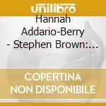 Hannah Addario-Berry - Stephen Brown: Lady In The East cd