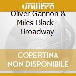 Oliver Gannon & Miles Black - Broadway