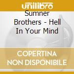 Sumner Brothers - Hell In Your Mind cd