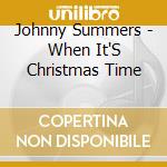Johnny Summers - When It'S Christmas Time cd