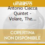Antonio Ciacca Quintet - Volare, The Italian American Songbook cd musicale di Antonio Ciacca Quintet