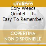 Cory Weeds Quintet - Its Easy To Remember cd musicale di Cory Weeds Quintet