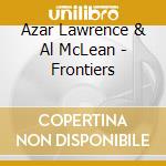 Azar Lawrence & Al McLean - Frontiers