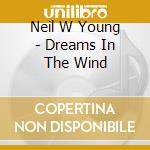 Neil W Young - Dreams In The Wind cd
