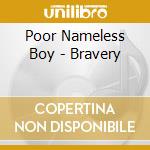Poor Nameless Boy - Bravery cd
