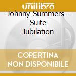Johnny Summers - Suite Jubilation cd