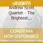 Andrew Scott Quartet - The Brightest Minute cd musicale di Andrew Scott Quartet