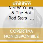 Neil W Young & The Hot Rod Stars - Those Were The Days