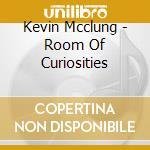 Kevin Mcclung - Room Of Curiosities cd