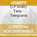 (LP Vinile) Tariq - Telegrams vinile