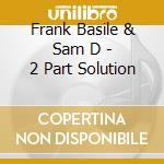 Frank Basile & Sam D - 2 Part Solution cd musicale
