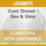 Grant Stewart - Rise & Shine cd musicale