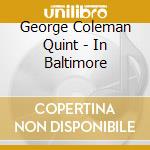 George Coleman Quint - In Baltimore cd