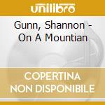 Gunn, Shannon - On A Mountian cd