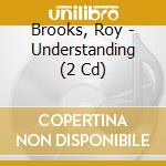 Brooks, Roy - Understanding (2 Cd) cd musicale