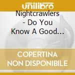 Nightcrawlers - Do You Know A Good Thing? cd musicale