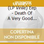 (LP Vinile) Eep - Death Of A Very Good Machine vinile