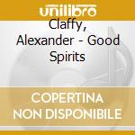 Claffy, Alexander - Good Spirits cd