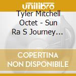 Tyler Mitchell Octet - Sun Ra S Journey Featuring Marshall Alle cd