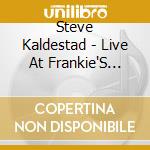 Steve Kaldestad - Live At Frankie'S Jazz Club cd