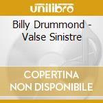 Billy Drummond - Valse Sinistre cd