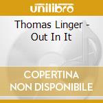 Thomas Linger - Out In It cd