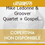 Mike Ledonne & Groover Quartet + Gospel Choir - Wonderful cd