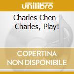 Charles Chen - Charles, Play! cd