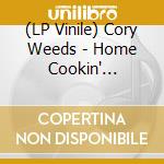 (LP Vinile) Cory Weeds - Home Cookin' -Hq/Ltd vinile