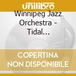 Winnipeg Jazz Orchestra - Tidal Currents: East Meets West cd musicale
