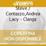 Steve / Centazzo,Andrea Lacy - Clangs cd