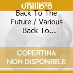 Back To The Future / Various - Back To The Future / Various cd
