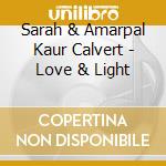 Sarah & Amarpal Kaur Calvert - Love & Light cd